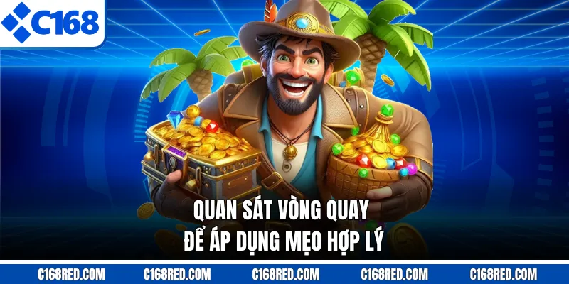 Quan sát vòng quay để áp dụng mẹo hợp lý
